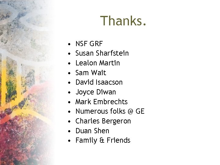 Thanks. • • • NSF GRF Susan Sharfstein Lealon Martin Sam Wait David Isaacson