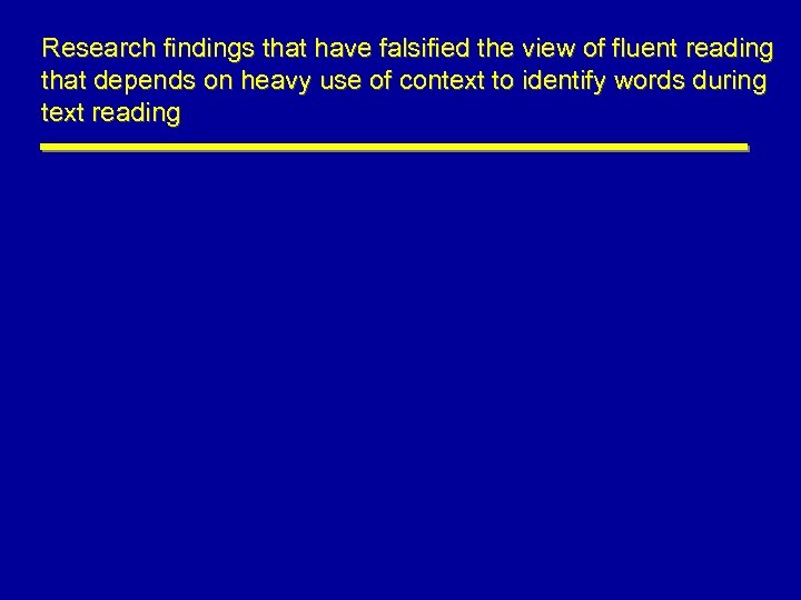 Research findings that have falsified the view of fluent reading that depends on heavy