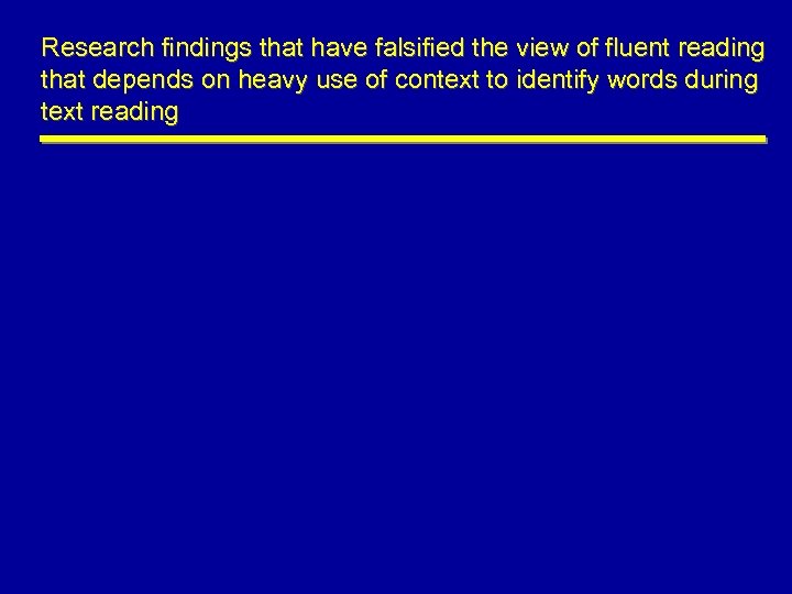 Research findings that have falsified the view of fluent reading that depends on heavy