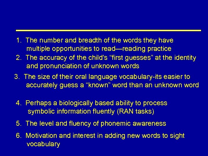 1. The number and breadth of the words they have multiple opportunities to read—reading