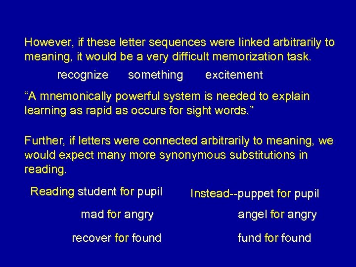 However, if these letter sequences were linked arbitrarily to meaning, it would be a