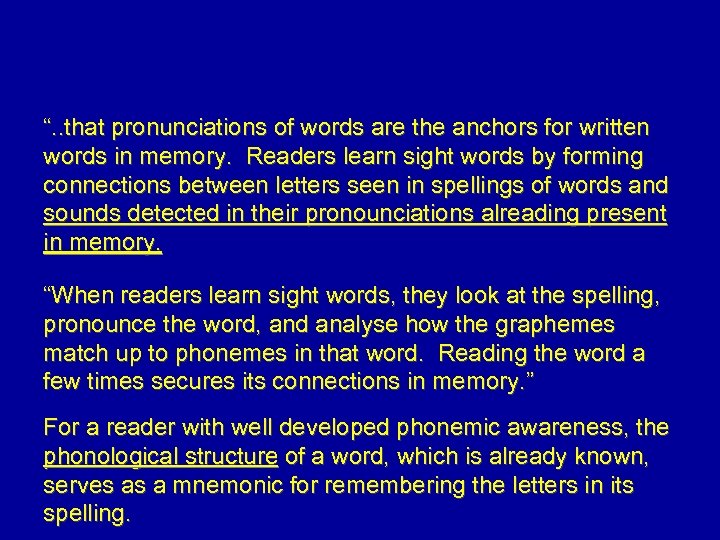 “. . that pronunciations of words are the anchors for written words in memory.