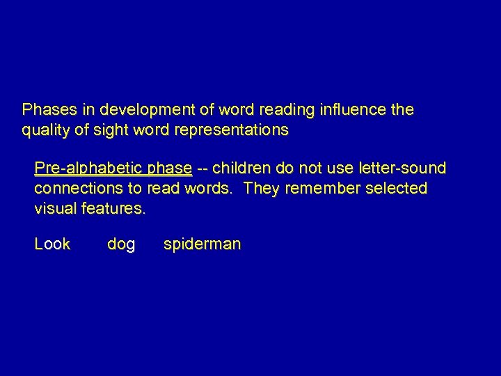 Phases in development of word reading influence the quality of sight word representations Pre-alphabetic