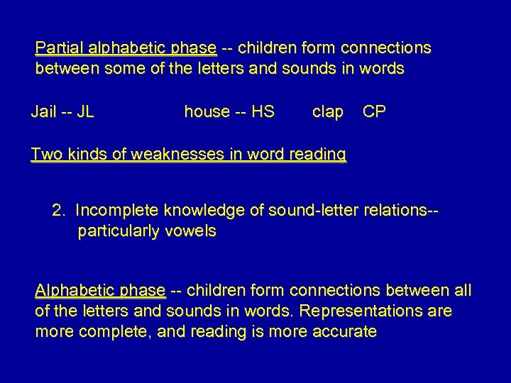 Partial alphabetic phase -- children form connections between some of the letters and sounds