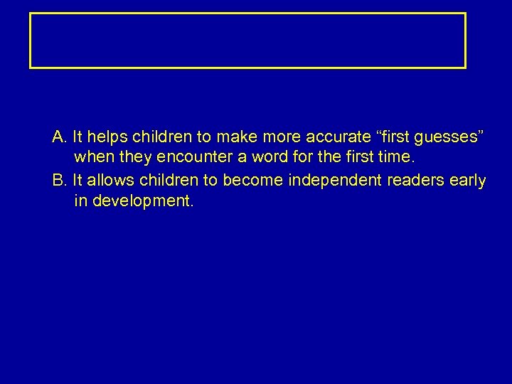 A. It helps children to make more accurate “first guesses” when they encounter a
