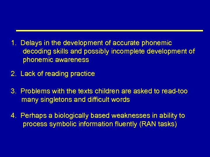 1. Delays in the development of accurate phonemic decoding skills and possibly incomplete development