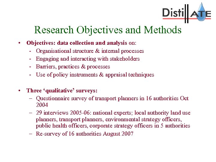 Research Objectives and Methods • Objectives: data collection and analysis on: - Organisational structure