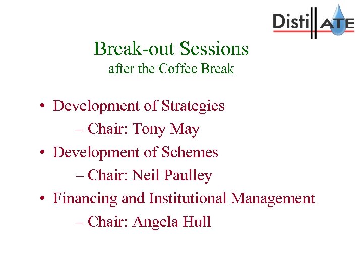 Break-out Sessions after the Coffee Break • Development of Strategies – Chair: Tony May