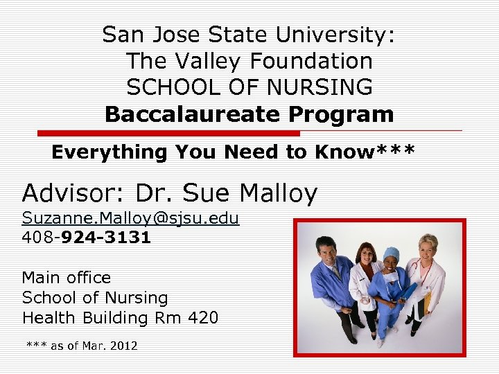 San Jose State University: The Valley Foundation SCHOOL OF NURSING Baccalaureate Program Everything You