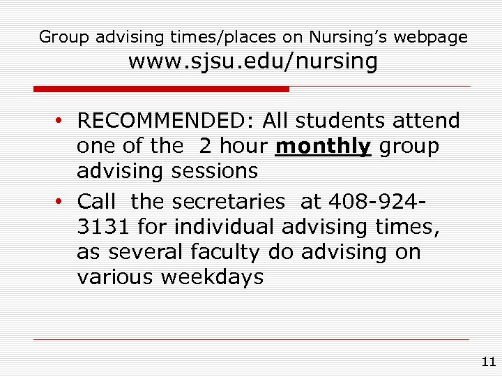 Group advising times/places on Nursing’s webpage www. sjsu. edu/nursing • RECOMMENDED: All students attend