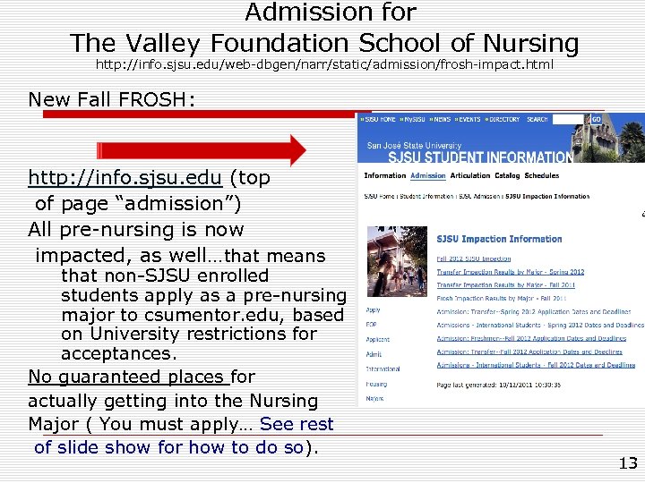 Admission for The Valley Foundation School of Nursing http: //info. sjsu. edu/web-dbgen/narr/static/admission/frosh-impact. html New