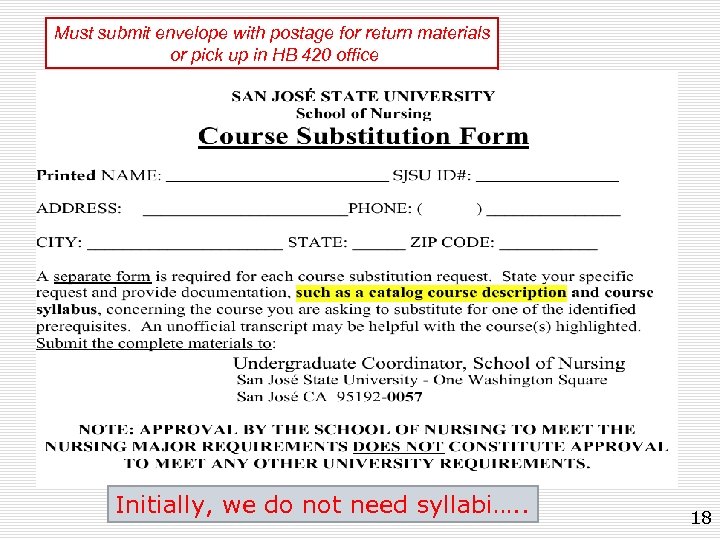 Must submit envelope with postage for return materials or pick up in HB 420