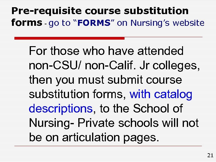 Pre-requisite course substitution forms - go to “FORMS” on Nursing’s website FORMS For those