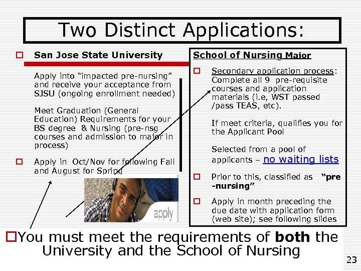 Two Distinct Applications: o San Jose State University Apply into “impacted pre-nursing” and receive