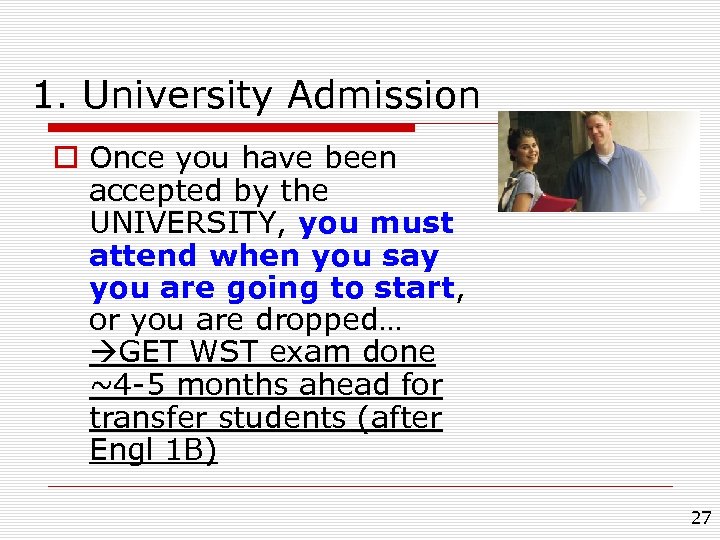 1. University Admission o Once you have been accepted by the UNIVERSITY, you must