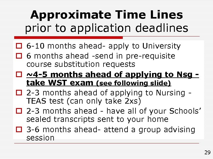 Approximate Time Lines prior to application deadlines o 6 -10 months ahead- apply to