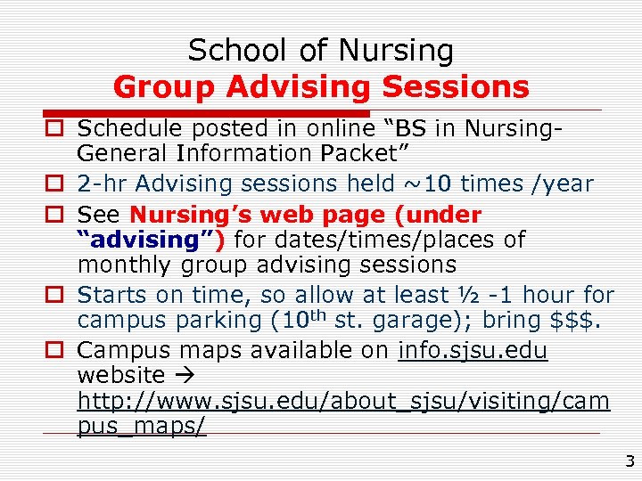 School of Nursing Group Advising Sessions o Schedule posted in online “BS in Nursing.