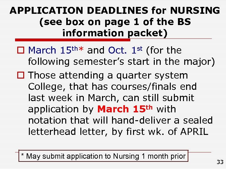 APPLICATION DEADLINES for NURSING (see box on page 1 of the BS information packet)