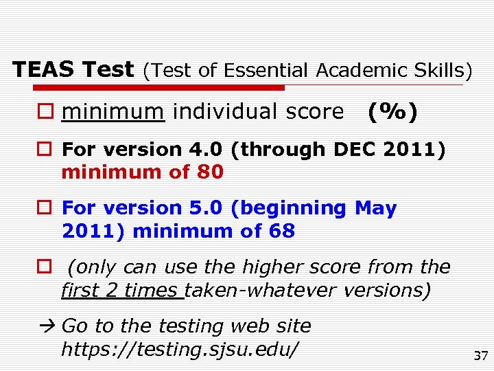 TEAS Test (Test of Essential Academic Skills) o minimum individual score (%) o For