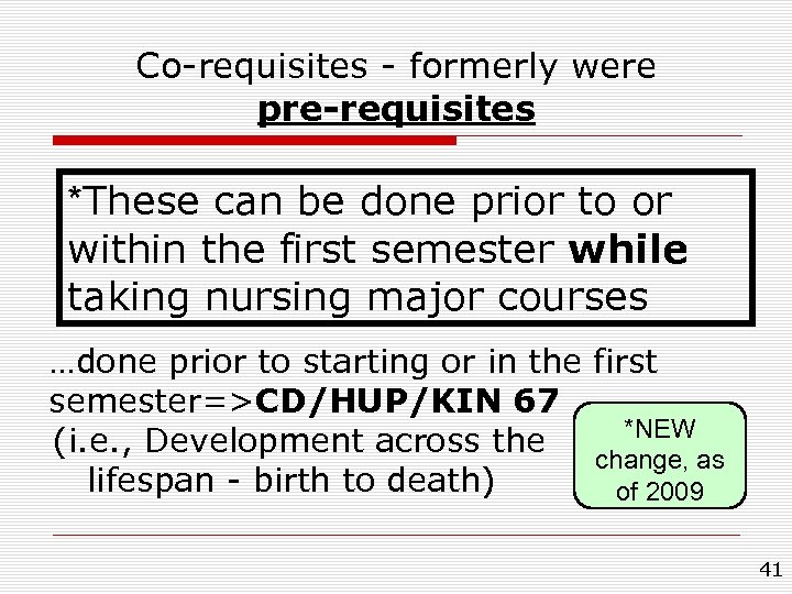 Co-requisites - formerly were pre-requisites *These can be done prior to or within the