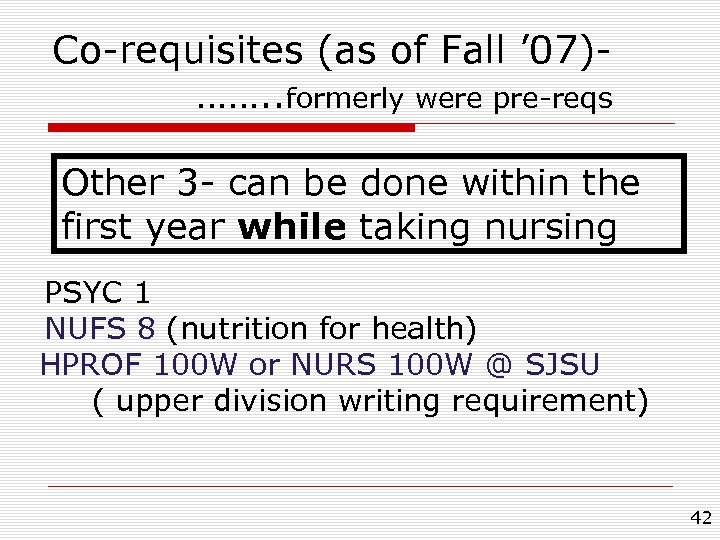 Co-requisites (as of Fall ’ 07)……. . formerly were pre-reqs Other 3 - can