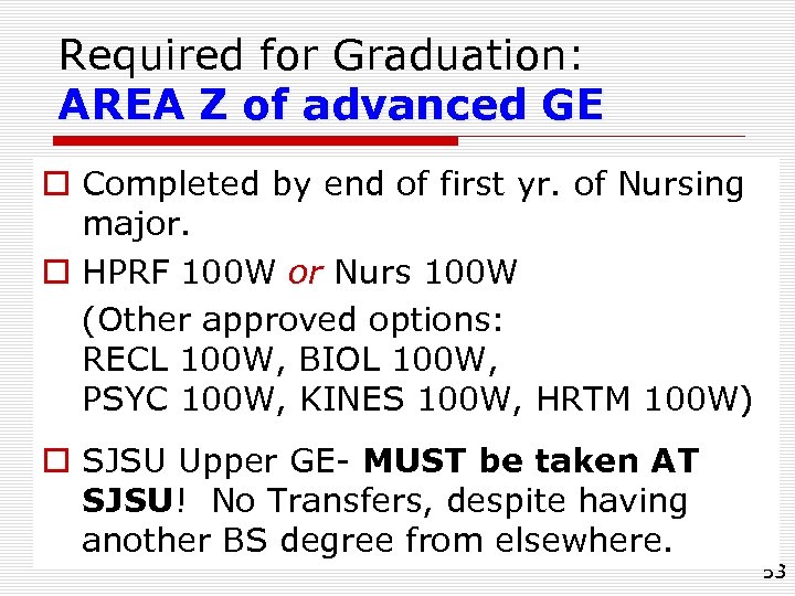 Required for Graduation: AREA Z of advanced GE o Completed by end of first