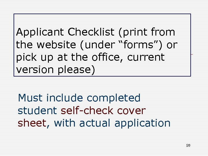 Applicant Checklist (print from the website (under “forms”) or pick up at the office,