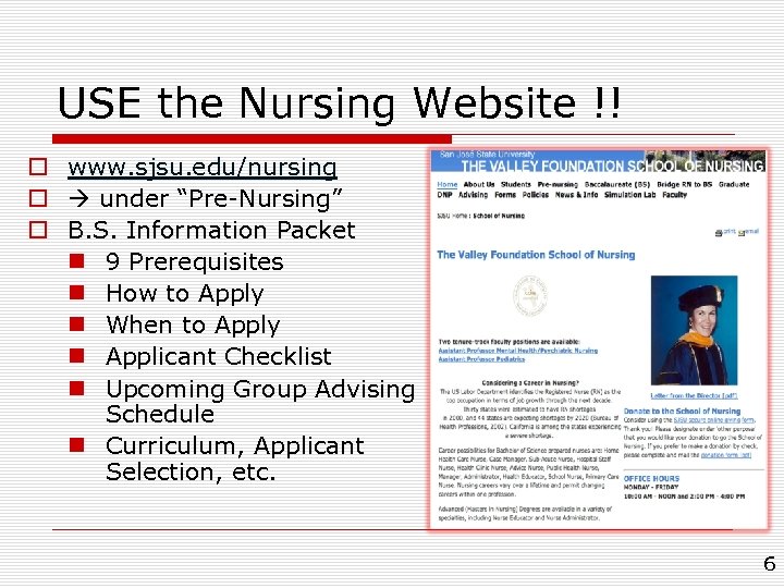 USE the Nursing Website !! o o o www. sjsu. edu/nursing under “Pre-Nursing” B.