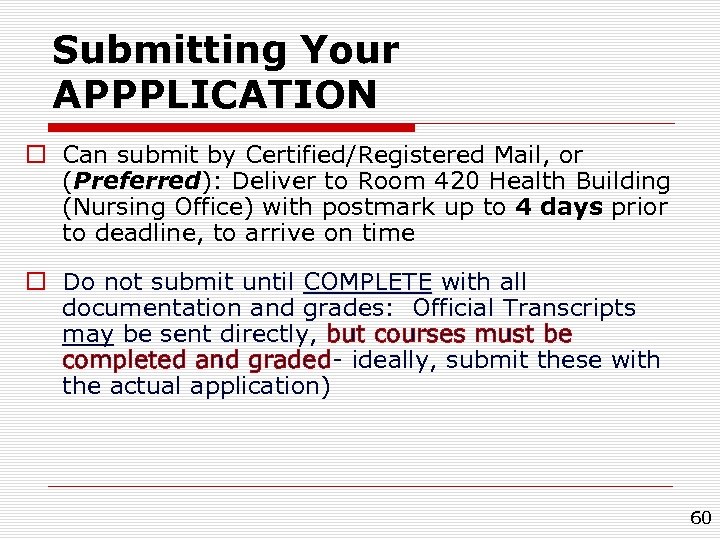 Submitting Your APPPLICATION o Can submit by Certified/Registered Mail, or (Preferred): Deliver to Room