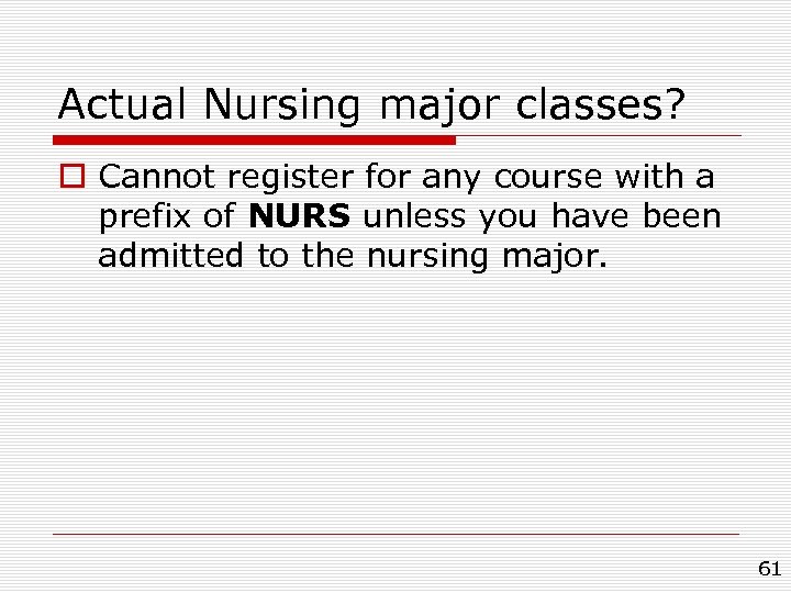 Actual Nursing major classes? o Cannot register for any course with a prefix of