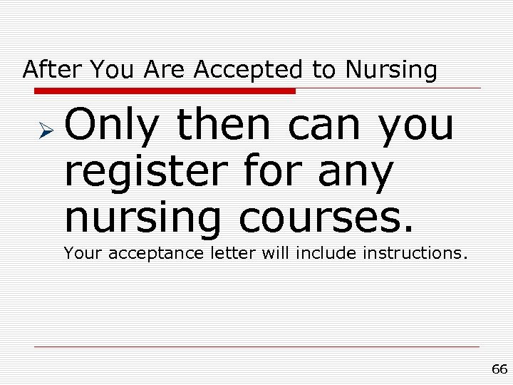 After You Are Accepted to Nursing Ø Only then can you register for any