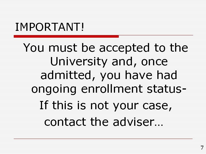 IMPORTANT! You must be accepted to the University and, once admitted, you have had