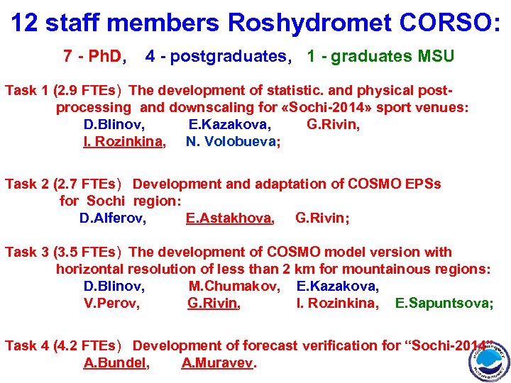 12 staff members Roshydromet CORSO: 7 - Ph. D, 4 - postgraduates, 1 -