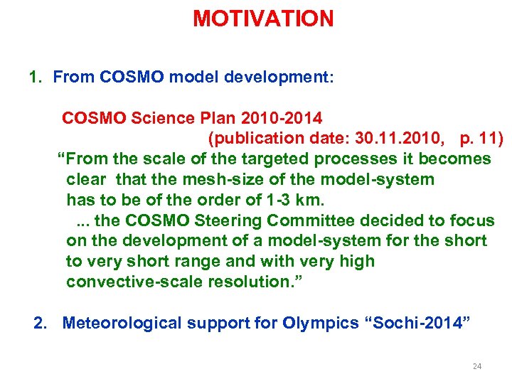 MOTIVATION 1. From COSMO model development: COSMO Science Plan 2010 -2014 (publication date: