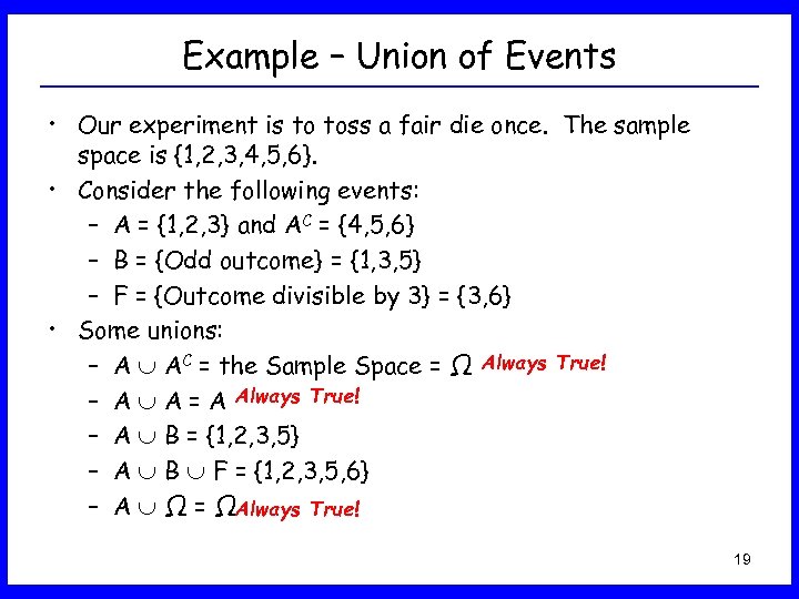 Example – Union of Events • Our experiment is to toss a fair die