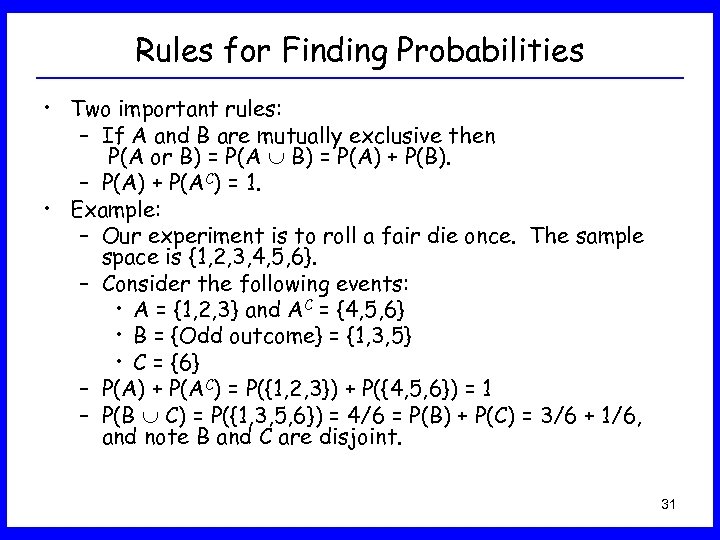 Rules for Finding Probabilities • Two important rules: – If A and B are