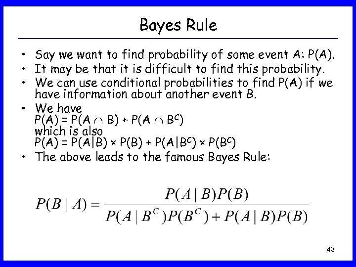 Bayes Rule • Say we want to find probability of some event A: P(A).