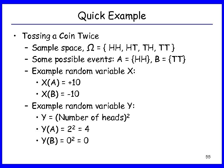 Quick Example • Tossing a Coin Twice – Sample space, Ω = { HH,