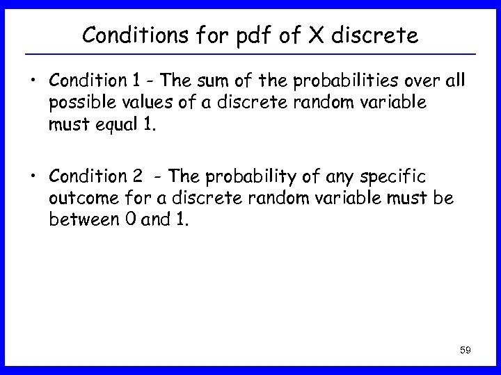 Conditions for pdf of X discrete • Condition 1 - The sum of the