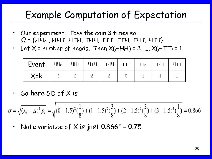 Example Computation of Expectation • Our experiment: Toss the coin 3 times so Ω