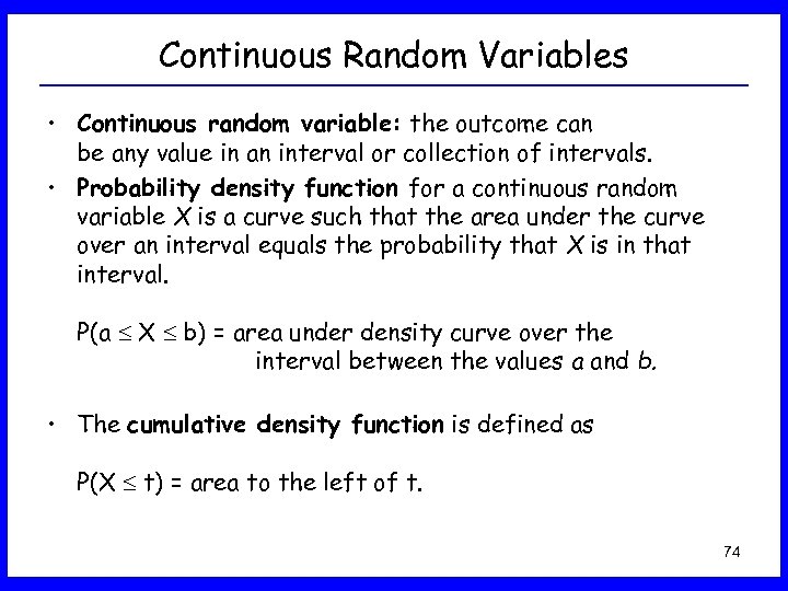 Continuous Random Variables • Continuous random variable: the outcome can be any value in