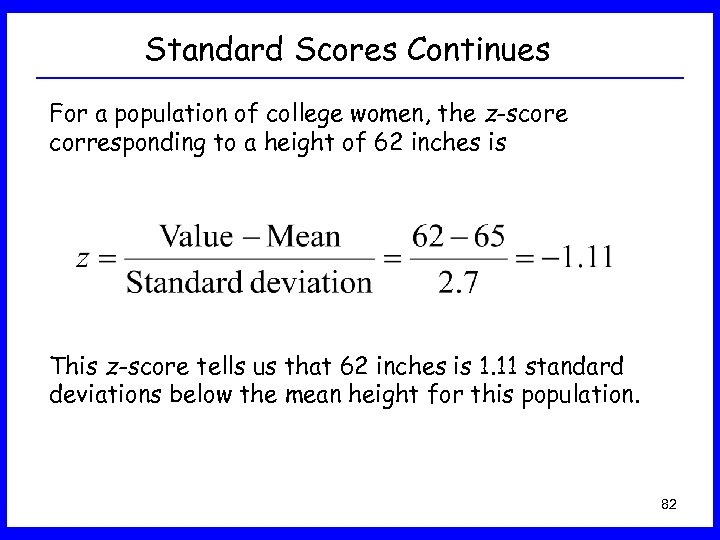 Standard Scores Continues For a population of college women, the z-score corresponding to a