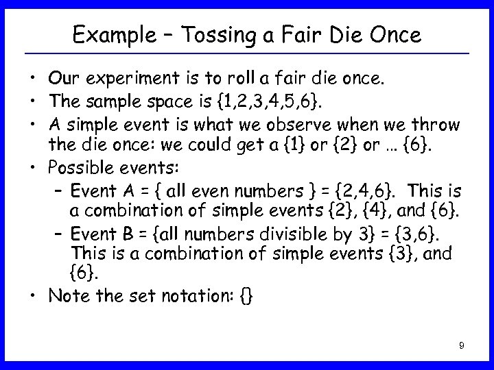 Example – Tossing a Fair Die Once • Our experiment is to roll a