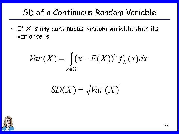 SD of a Continuous Random Variable • If X is any continuous random variable