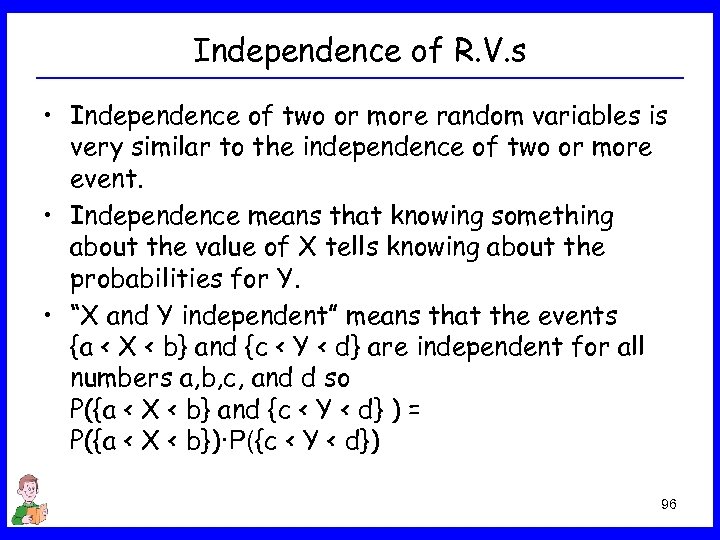 Independence of R. V. s • Independence of two or more random variables is