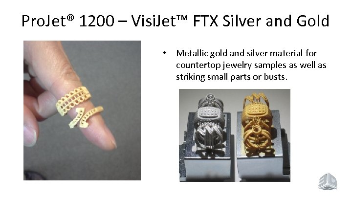 Pro. Jet® 1200 – Visi. Jet™ FTX Silver and Gold • Metallic gold and