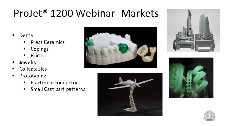 Pro. Jet® 1200 Webinar- Markets • Dental • Press Ceramics • Copings • Bridges