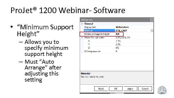 Pro. Jet® 1200 Webinar- Software • “Minimum Support Height” – Allows you to specify