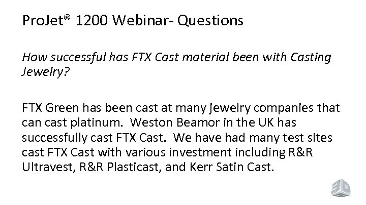 Pro. Jet® 1200 Webinar- Questions How successful has FTX Cast material been with Casting