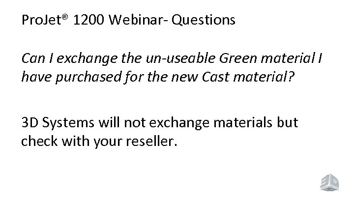 Pro. Jet® 1200 Webinar- Questions Can I exchange the un-useable Green material I have